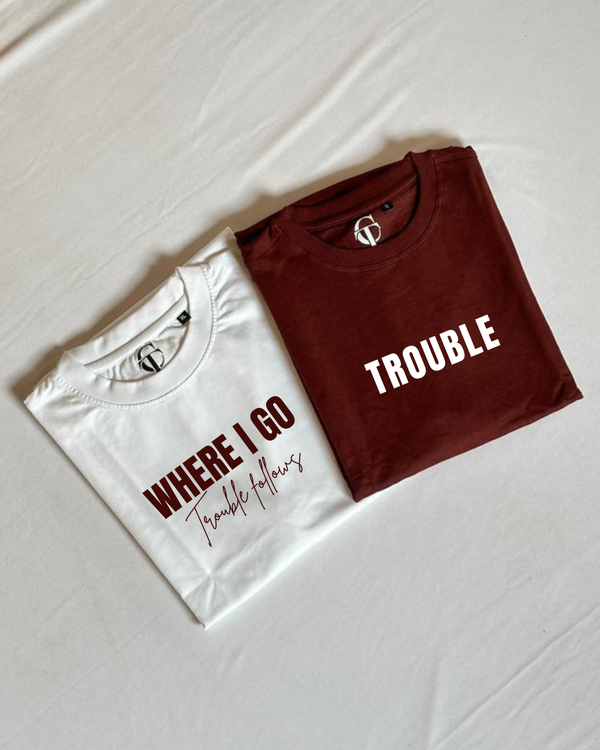 "Where I Go Trouble Follows" X "Trouble" Duo T-Shirt Set