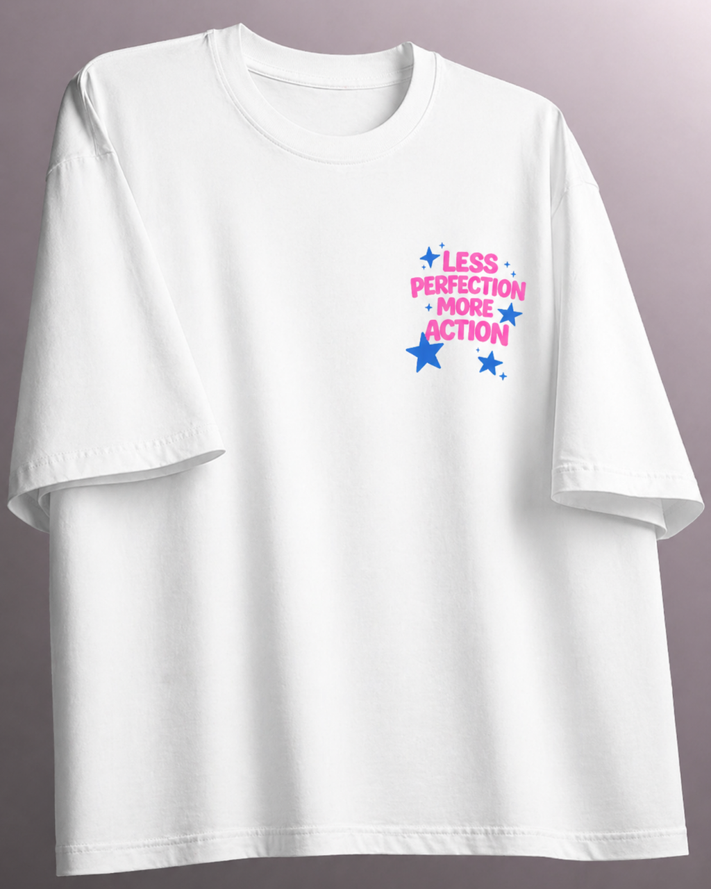 Less Perfection More Action Oversized T-Shirt – White Unisex Motivational Streetwear Tee