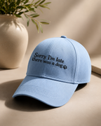 Sorry I'm Late There Was A Dog Printed Blue Baseball Cap | 100% Cotton Dog Lover Cap | Funny Relatable Cap Unisex | Adjustable Strap