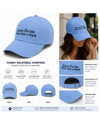 Sorry I'm Late There Was A Dog Printed Blue Baseball Cap | 100% Cotton Dog Lover Cap | Funny Relatable Cap Unisex | Adjustable Strap