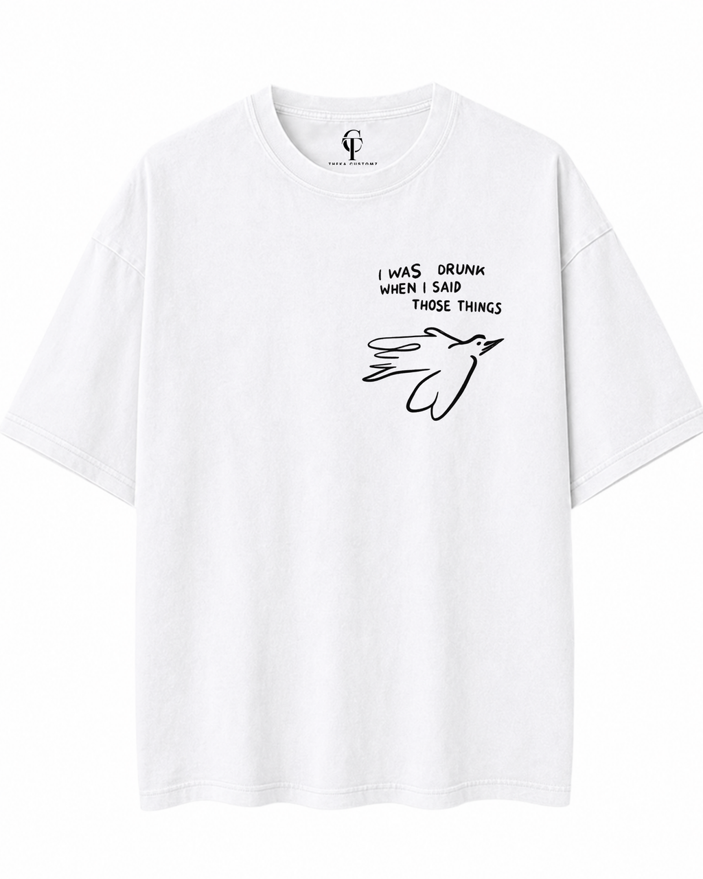 I Was Drunk When I Said That Oversized T-Shirt – White Unisex Minimal Graphic Tee