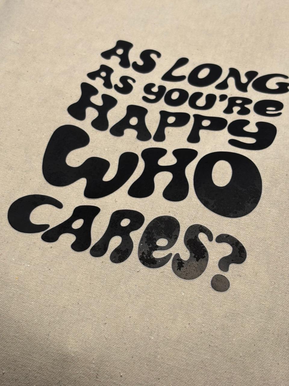 The Happy-First Tote: As Long As You're Happy, Who Cares?