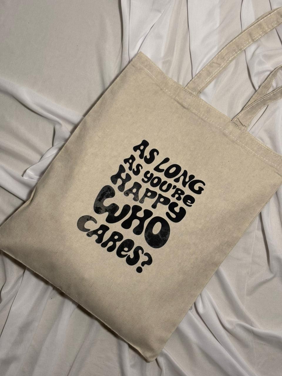 The Happy-First Tote: As Long As You're Happy, Who Cares?